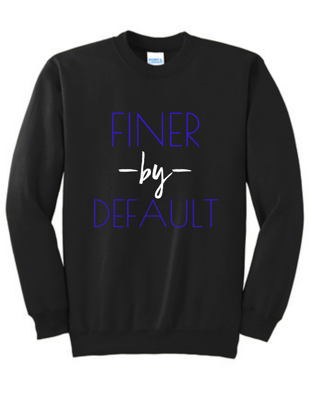 Finer By Default Sweatshirt