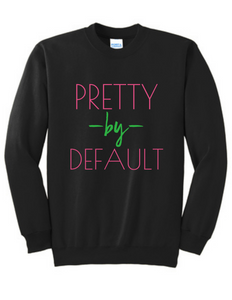 Pretty By Default Sweatshirt