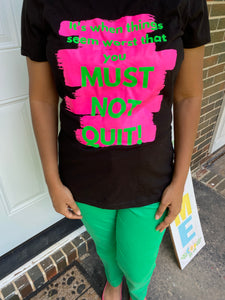 Pretty Must Not Quit Tee