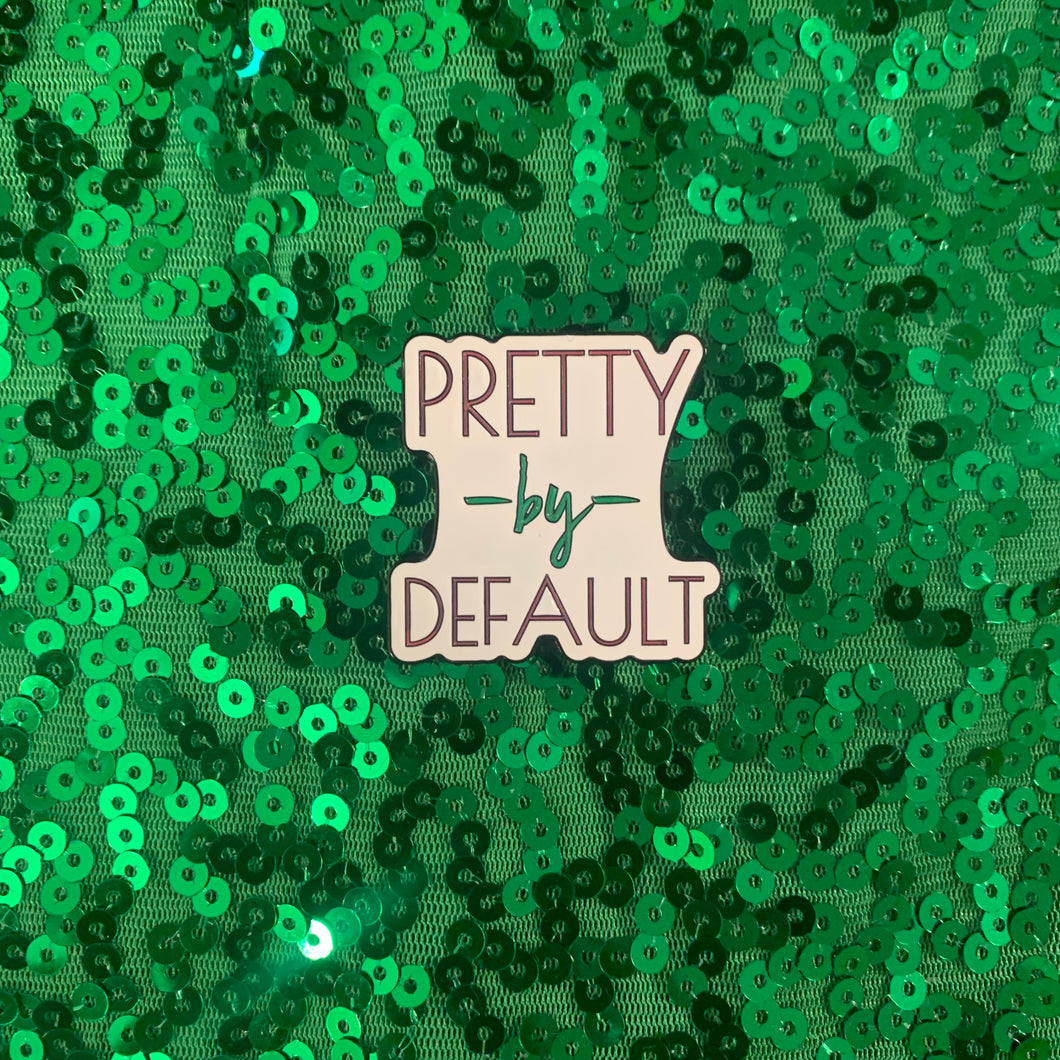 Pretty By Default Enamel Pin